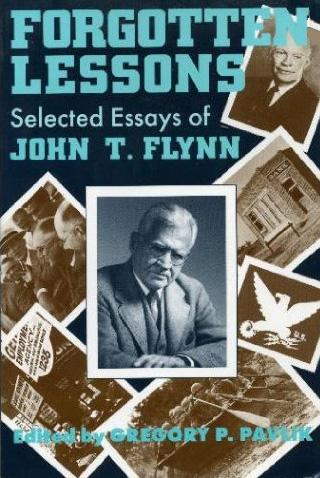 Forgotten Lessons by John T. Flynn Forgotten Lessons by John T. Flynn